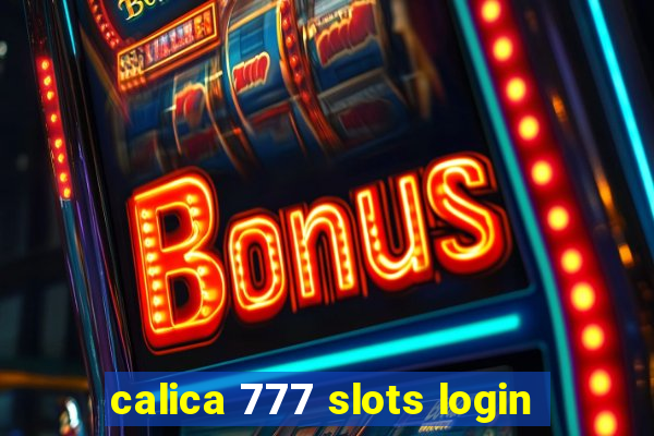 calica 777 slots login